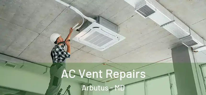 AC Vent Repairs Arbutus - MD