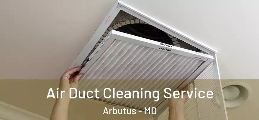 Air Duct Cleaning Service Arbutus - MD