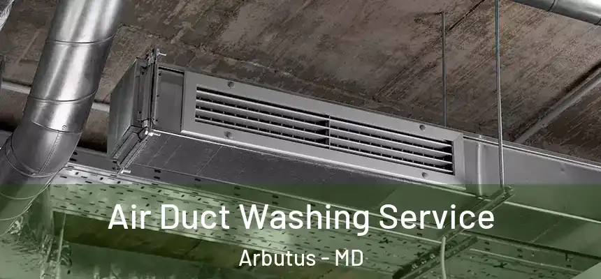 Air Duct Washing Service Arbutus - MD