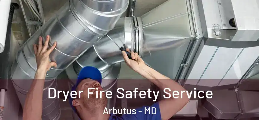  Dryer Fire Safety Service Arbutus - MD