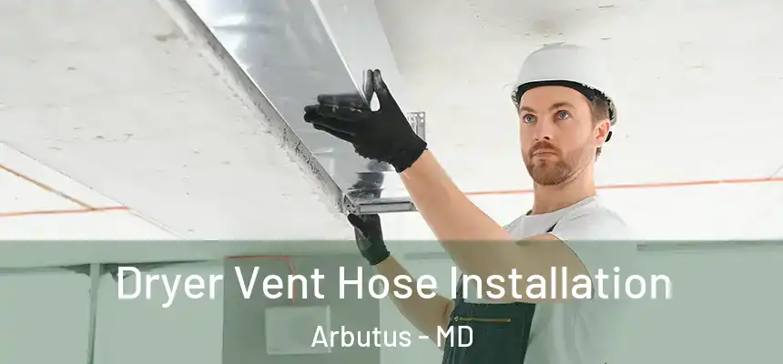  Dryer Vent Hose Installation Arbutus - MD
