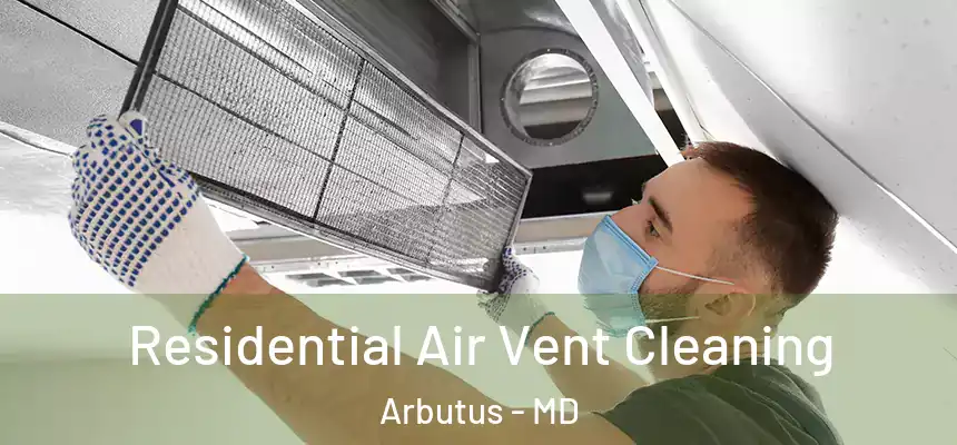 Residential Air Vent Cleaning Arbutus - MD