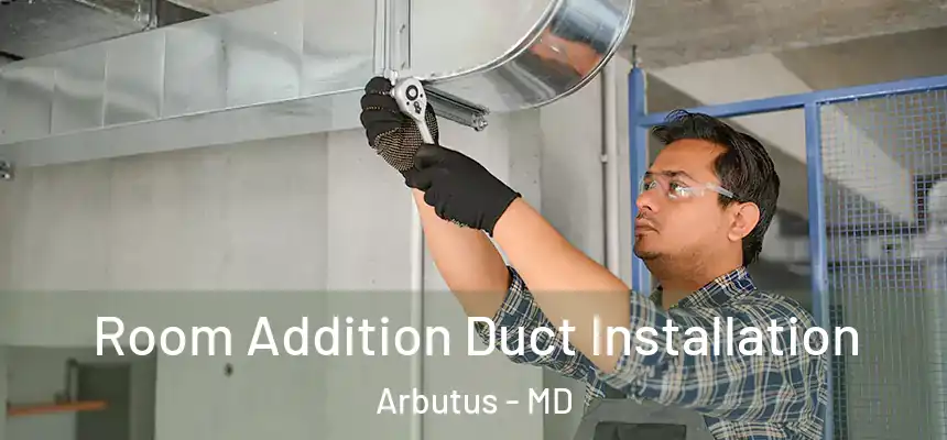  Room Addition Duct Installation Arbutus - MD