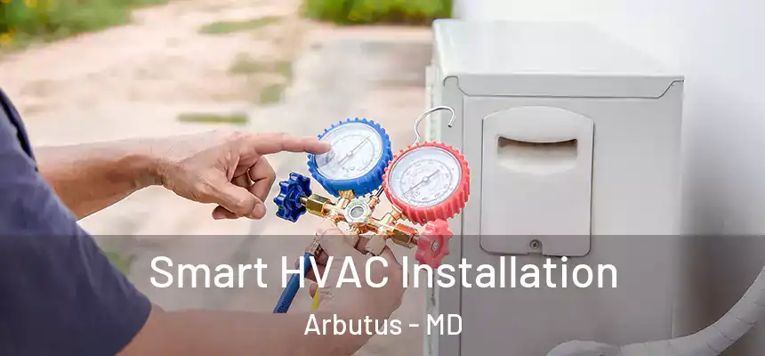  Smart HVAC Installation Arbutus - MD